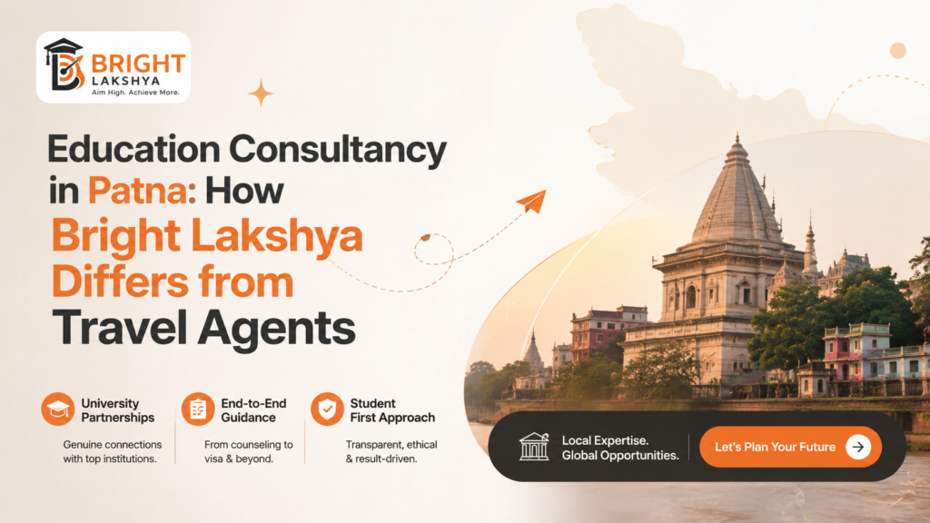 Education Consultancy in Patna: How Bright Lakshya Differs from Travel Agents