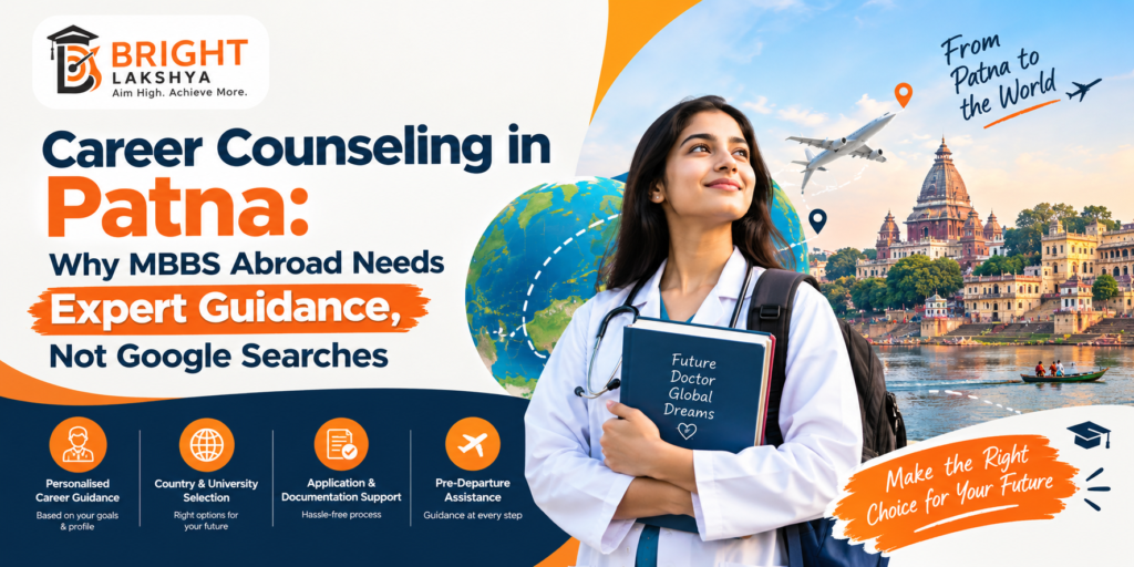 Career Counseling in Patna: Why MBBS Abroad Needs Expert Guidance, Not Google Searches