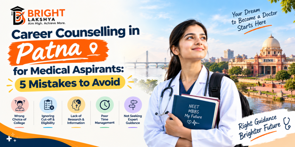 Career Counselling in Patna for Medical Aspirants: 5 Mistakes to Avoid