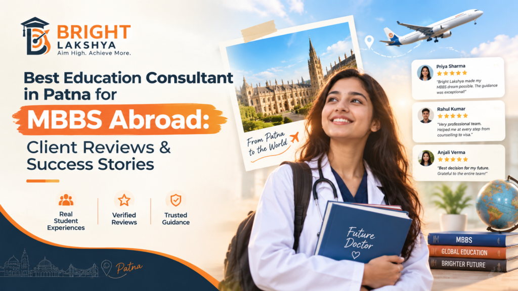 Best Education Consultant in Patna for MBBS Abroad: Client Reviews & Success Stories